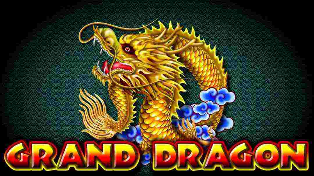 Grand Dragon luôn có những tựa game hấp dẫn